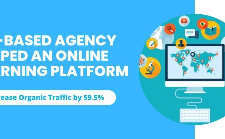 UK-based Agency Helped an Online Learning Platform Increase Organic Traffic 1 UK-based Agency Helped an Online Learning Platform Increase Organic Traffic